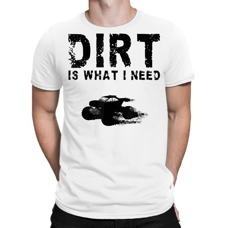 Quad Atv 4 Wheeler Racing Riding Funny Dirt Is What I Need T Shirt T-shirt | Artistshot