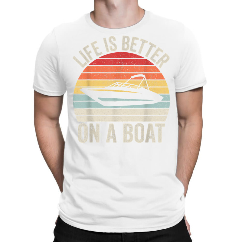 Vintage Life Is Better On A Boat Captain Boating Pontoon T Shirt T-shirt | Artistshot