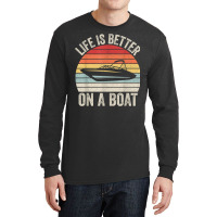 Vintage Life Is Better On A Boat Captain Boating Pontoon T Shirt Long Sleeve Shirts | Artistshot