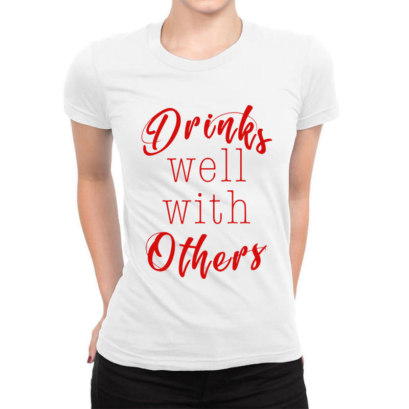 Drinks Well With Others Ladies Fitted T-Shirt by Adrian Spencer | Artistshot