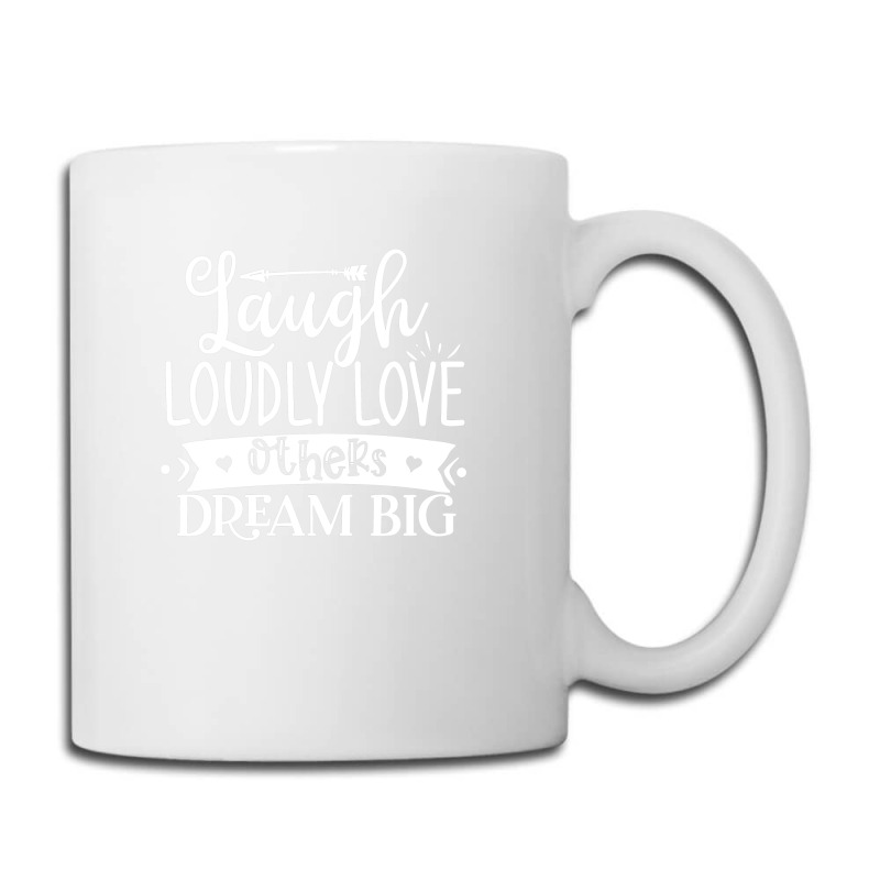 Laugh Loudly Love Others Dream Big Coffee Mug | Artistshot