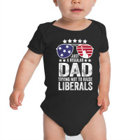 Mens Just A Regular Dad Trying Not To Raise Liberals Republican T Shir Baby Bodysuit | Artistshot