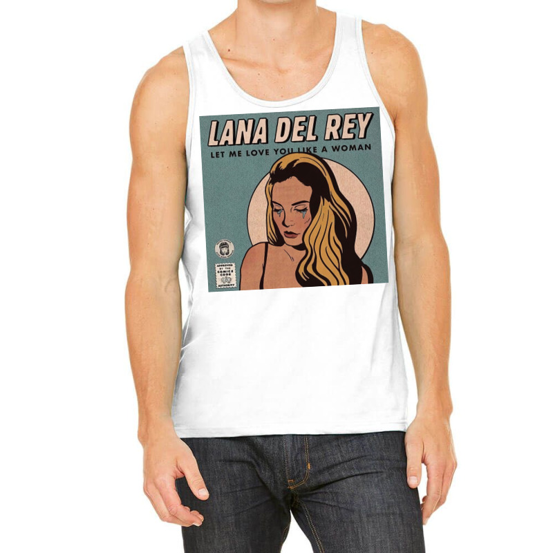 Lana Let Me Love You Like A Woman Tank Top | Artistshot