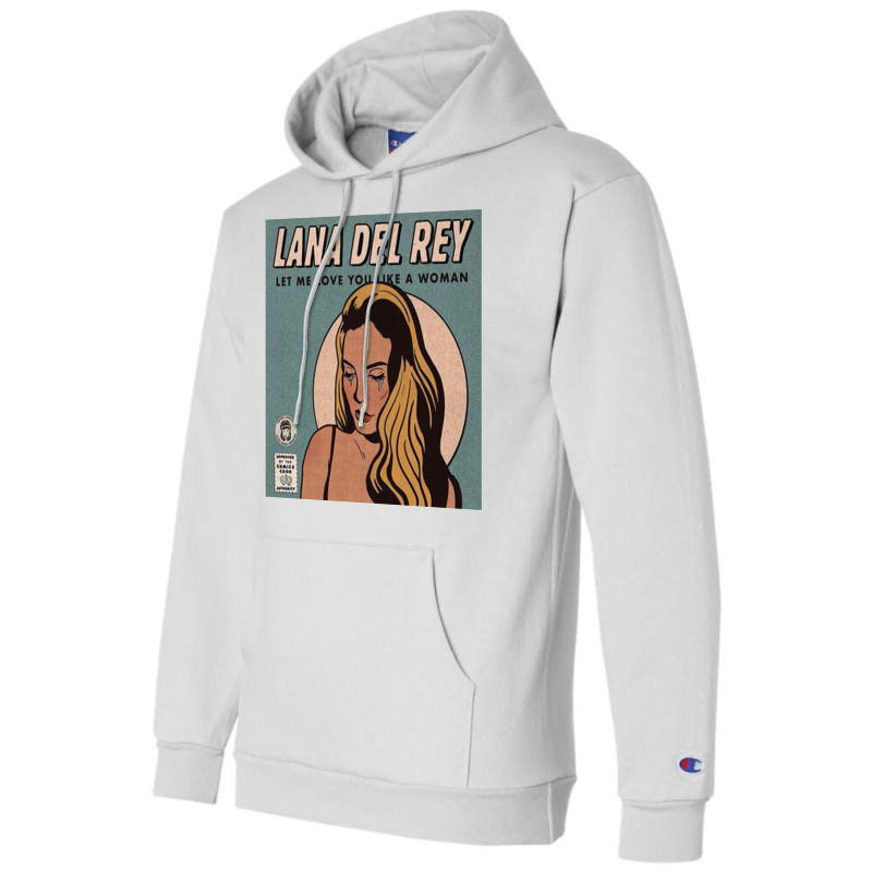 Lana Let Me Love You Like A Woman Champion Hoodie | Artistshot