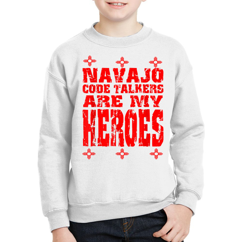 Navajo Code Talkers Are My Heroes Zia Symbol World War Two T Shirt Youth Sweatshirt | Artistshot