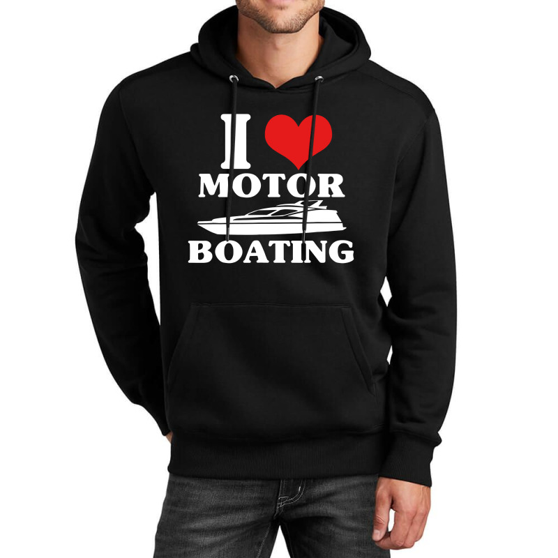 I Love Motor Boating Funny Boater Unisex Hoodie | Artistshot