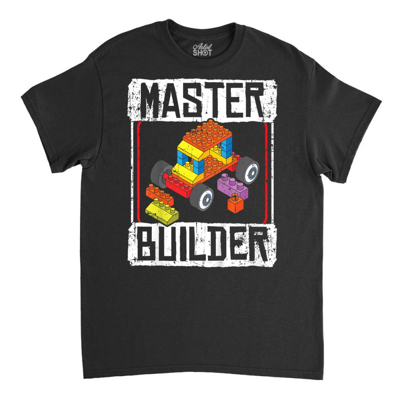 Kids Master Builder For A Builder Block Building Blocks Bricks T Shirt Classic T-shirt | Artistshot