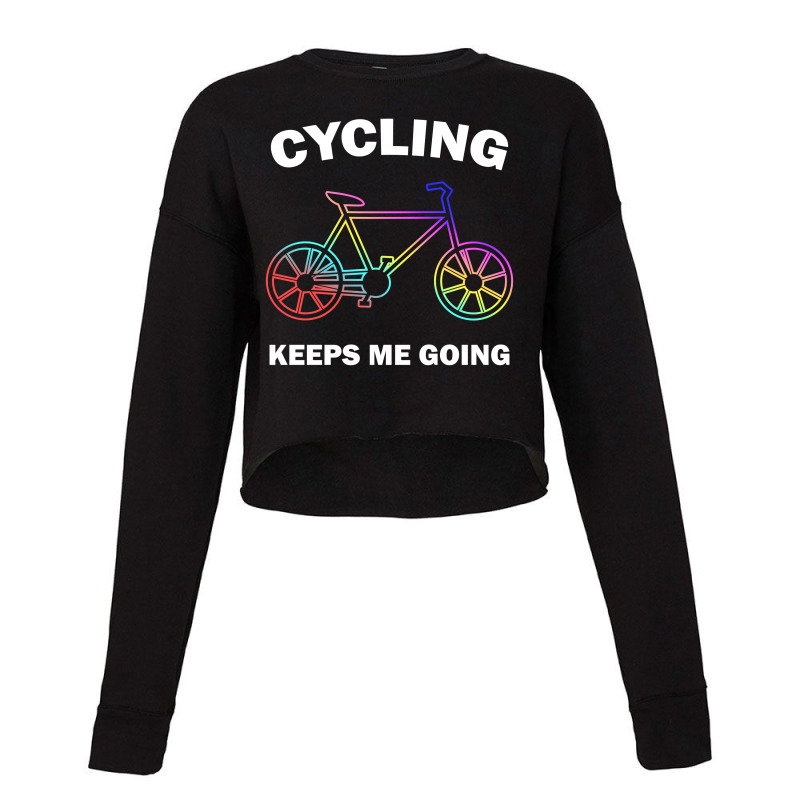 Cycling Keeps Me Going Cropped Sweater | Artistshot