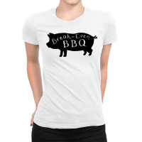 Break Even Bbq Sweatshirt Ladies Fitted T-shirt | Artistshot