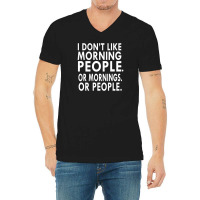 I Don't Like Morning People V-neck Tee | Artistshot