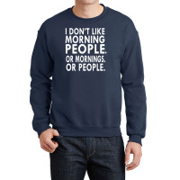 I Don't Like Morning People Crewneck Sweatshirt | Artistshot