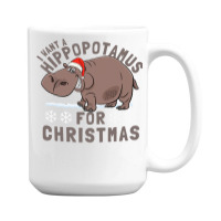 Hippopotamus Funny I Want A Hippopotamus For Christmas Hippo Xmas 369 15 Oz Coffee Mug | Artistshot