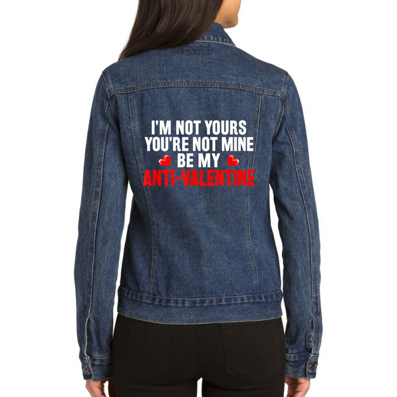 Funny Valentine Poem For Valentines Day Be My Anti Valentine T Shirt Ladies Denim Jacket by hollymu | Artistshot