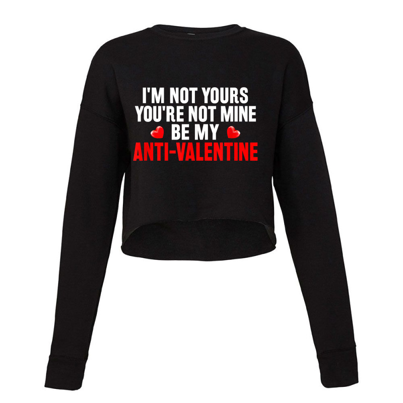 Funny Valentine Poem For Valentines Day Be My Anti Valentine T Shirt Cropped Sweater by hollymu | Artistshot