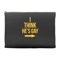 I Think He Is Gay Accessory Pouches | Artistshot