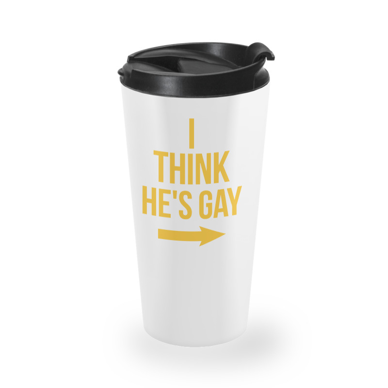 I Think He Is Gay Travel Mug | Artistshot