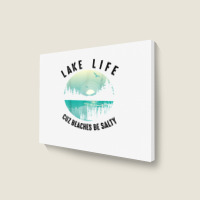 Funny Lake Life Cuz Beaches Salty  Cool Be Pond Lover Gift T Shirt Landscape Canvas Print | Artistshot