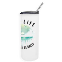 Funny Lake Life Cuz Beaches Salty  Cool Be Pond Lover Gift T Shirt Skinny Tumbler | Artistshot