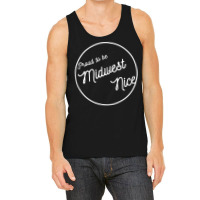 Midwestern Nice, Proud To Be Midwest Manners Nice Funny Tank Top Tank Top | Artistshot