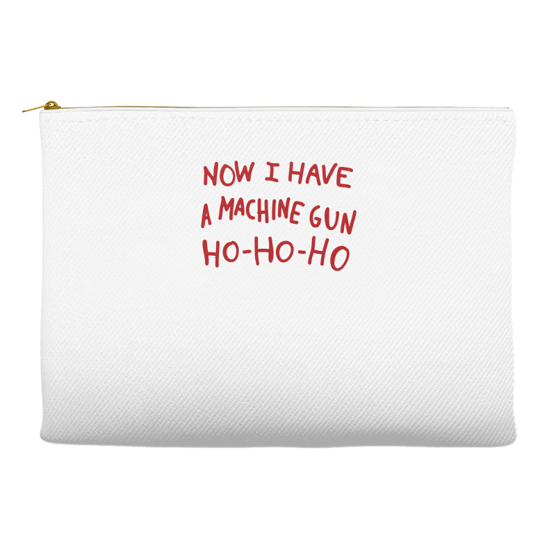 Now I Have A Machine Gun Ho Ho Ho Accessory Pouches | Artistshot