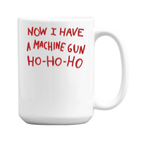 Now I Have A Machine Gun Ho Ho Ho 15 Oz Coffee Mug | Artistshot