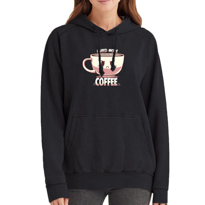 I Need More Coffee Vintage Hoodie | Artistshot