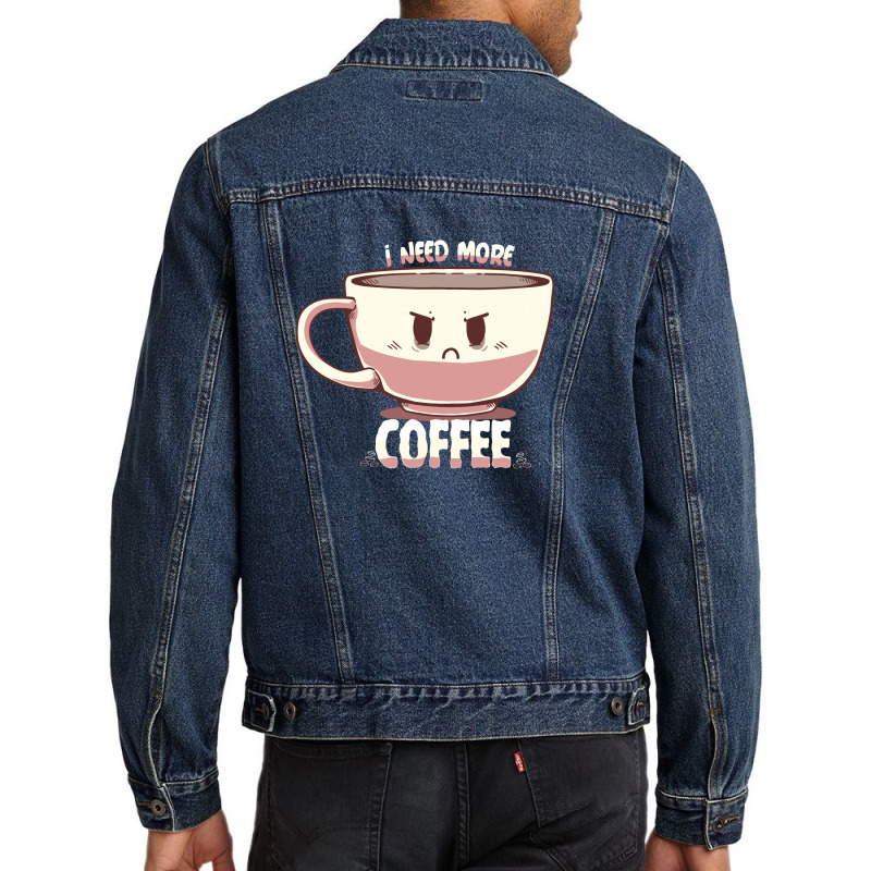 I Need More Coffee Men Denim Jacket | Artistshot