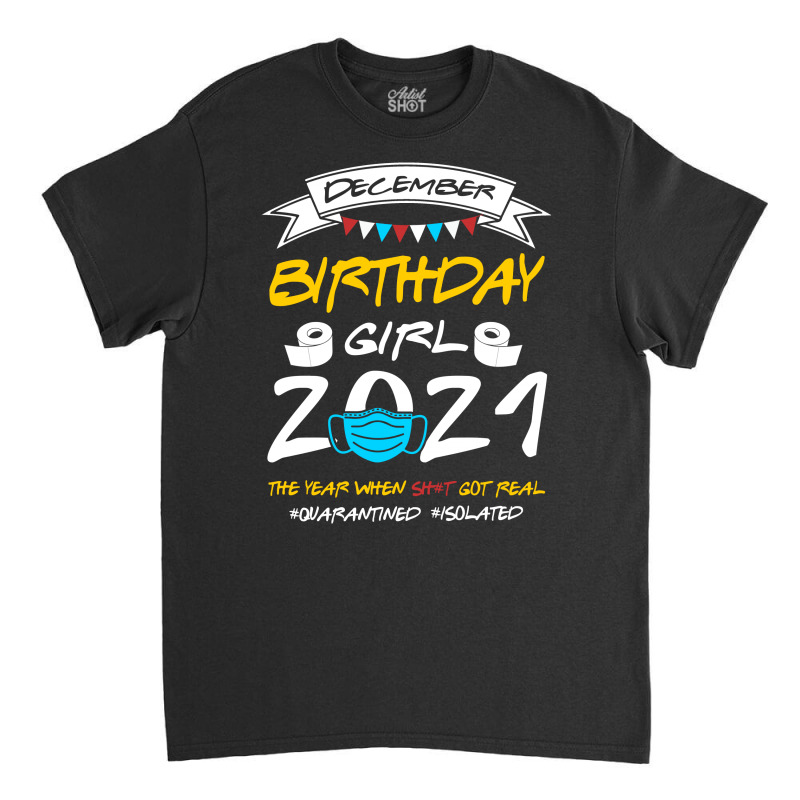 December Birthday Girl 2021 Isolated Classic T-shirt by TwinkleRed.com | Artistshot