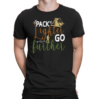 Pack Lighter Go Further Camping T-shirt | Artistshot