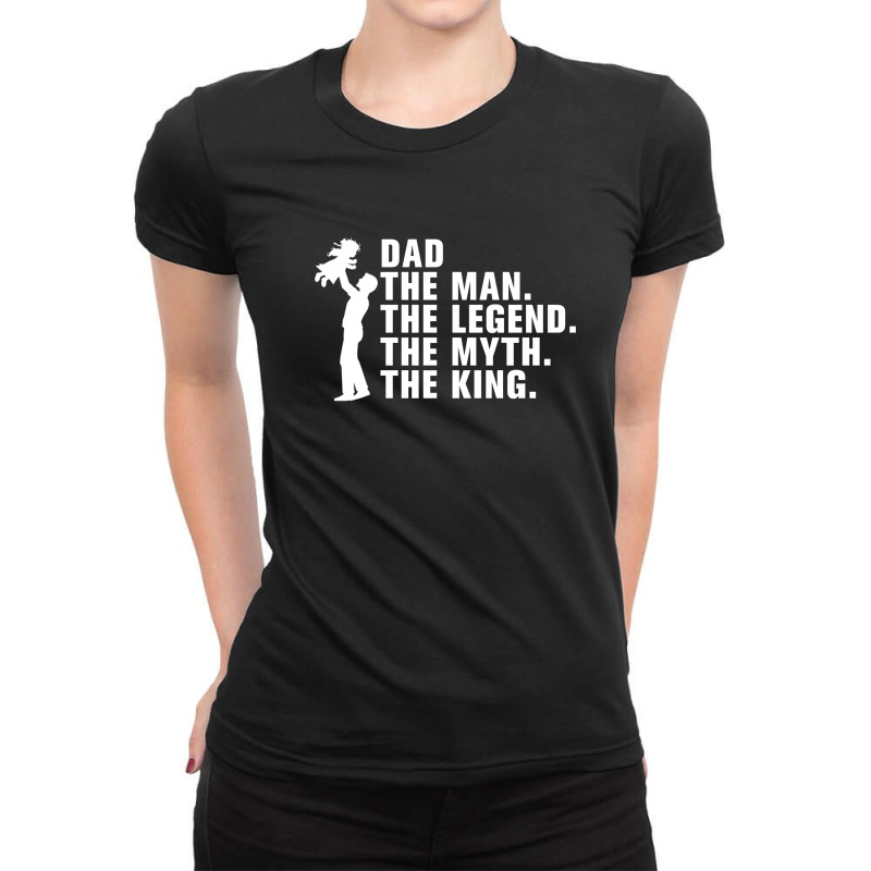 Dad The Man The Legend The Myth The King Ladies Fitted T-Shirt by autlu2024 | Artistshot