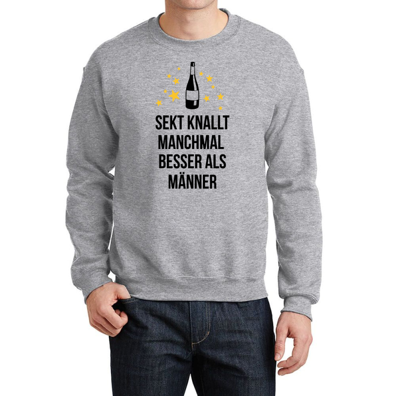 Sekt Knallt Manchmal Besser Als Männer Crewneck Sweatshirt by putiandini | Artistshot