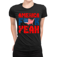 American Usa Flag America Fuck Yeah Funny 4th Of July T Shirt Ladies Fitted T-shirt | Artistshot