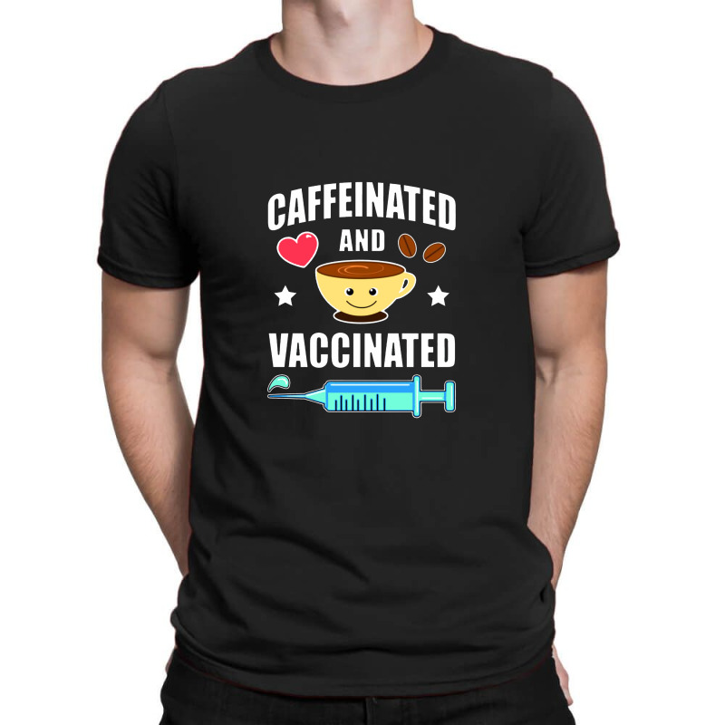 Coffee Lover Caffeinated And Vaccinated T-Shirt by namungtakon | Artistshot