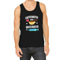 Coffee Lover Caffeinated And Vaccinated Tank Top | Artistshot