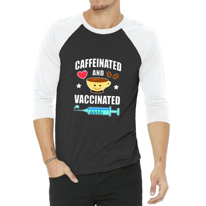 Coffee Lover Caffeinated And Vaccinated 3/4 Sleeve Shirt by namungtakon | Artistshot