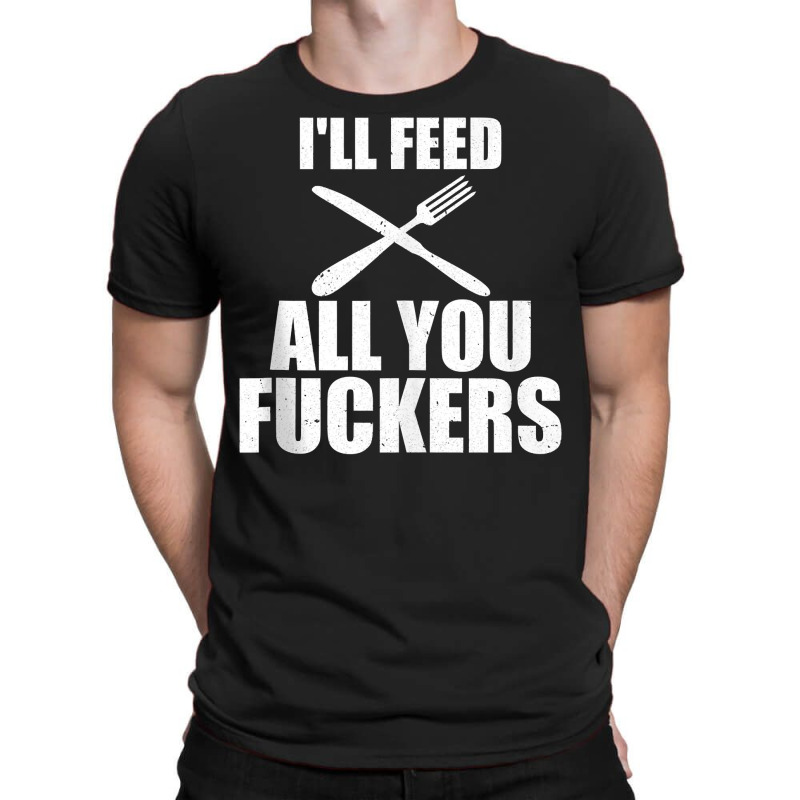 Bbq I'll Feed All You Fuckers Barbecue Cookout Chef Tank Top T-Shirt by kylanaalamos | Artistshot