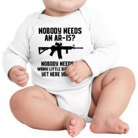 Nobody Needs An Ar-15 Long Sleeve Baby Bodysuit | Artistshot