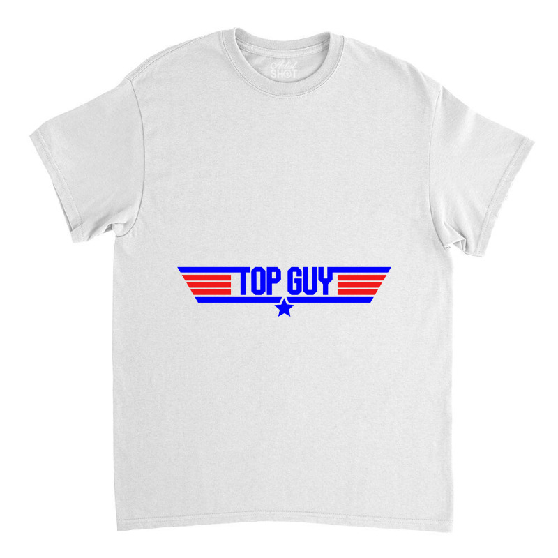 Top Guy   Top Gun Parody Classic T-shirt | Artistshot