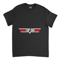 Top Sis   Top Gun Classic T-shirt | Artistshot