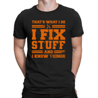 Thats What I Do I Fix Stuff T-shirt | Artistshot