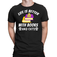 Life Is Better With Books And Cats T-shirt | Artistshot