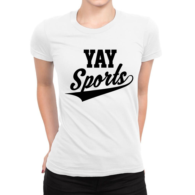 Funny And Sarcastic Yay Sports Ladies Fitted T-Shirt by Cucakrowo | Artistshot