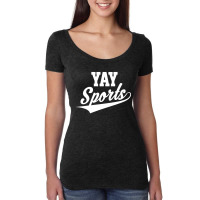 Funny And Sarcastic Yay Sports Women's Triblend Scoop T-shirt | Artistshot