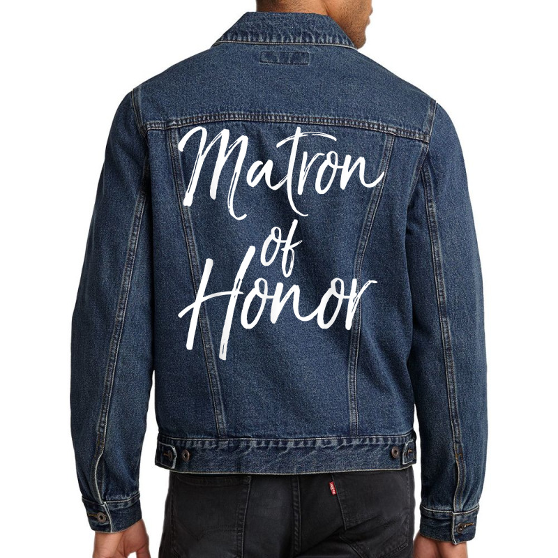 Bridal Party Gifts For Bridesmaids Cute Matron Of Honor T Shirt Men Denim Jacket by renelonganecker | Artistshot