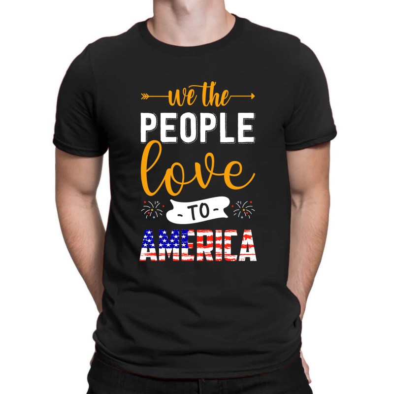 We The People Love America, Fourth Of July T-shirt | Artistshot