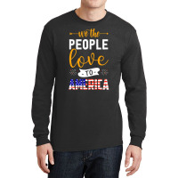 We The People Love America, Fourth Of July Long Sleeve Shirts | Artistshot