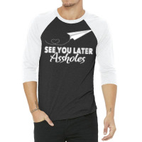 Womens See You Later Assholes  Funny Paper Plane Traveling Gift V Neck 3/4 Sleeve Shirt | Artistshot