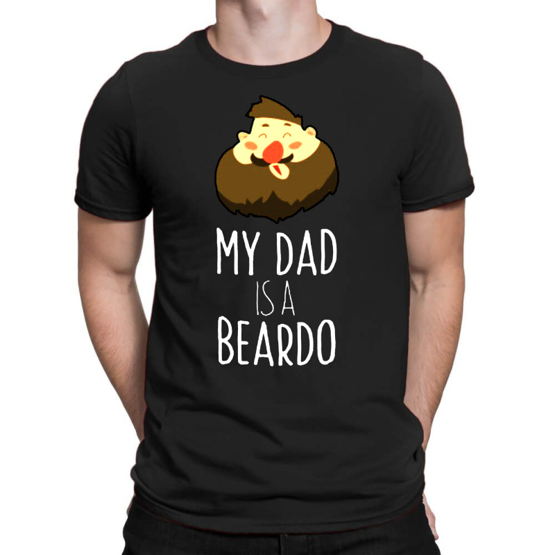 My Dad Is A Beardo T-shirt | Artistshot