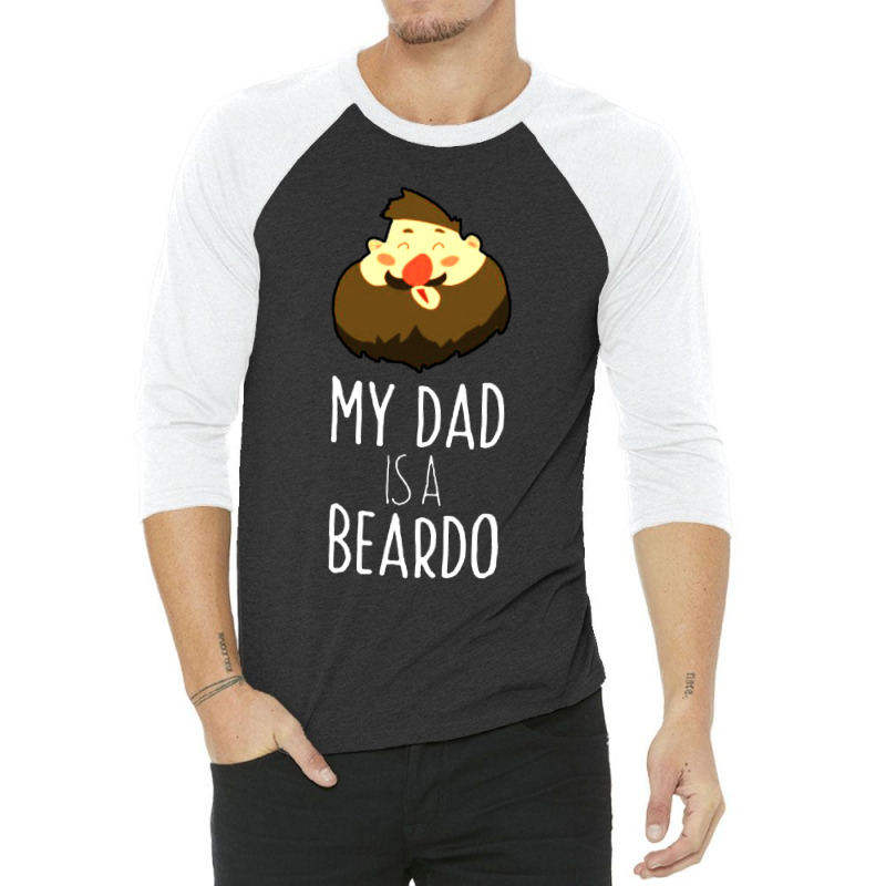 My Dad Is A Beardo 3/4 Sleeve Shirt | Artistshot