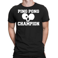 Ping Pong Champion T-shirt | Artistshot